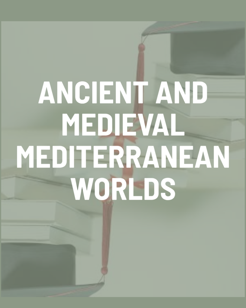 Ancient and Medieval Mediterranean Worlds