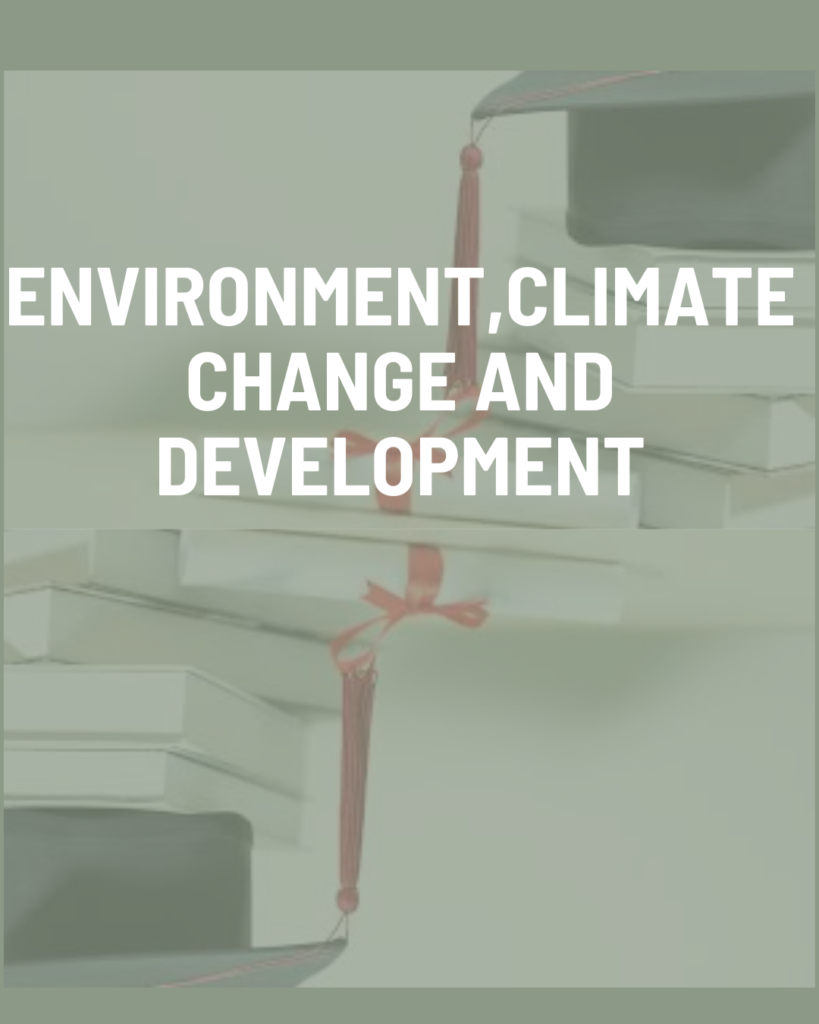Environment, Climate Change and Development