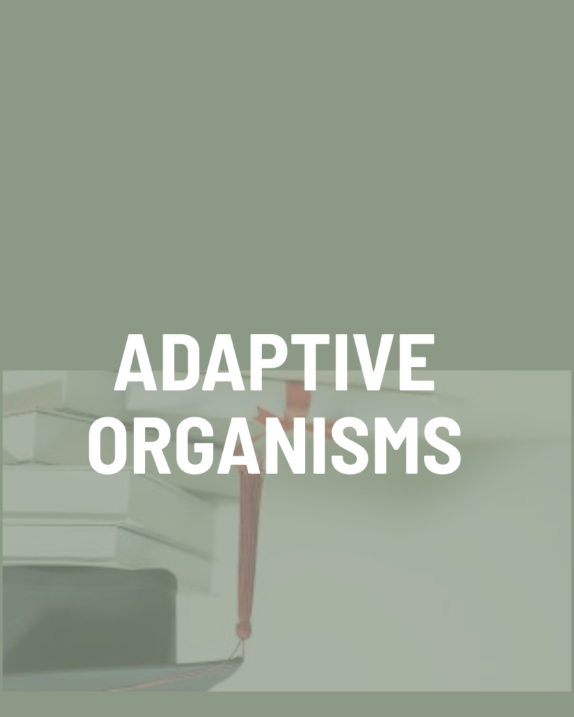 Adaptive Organisms